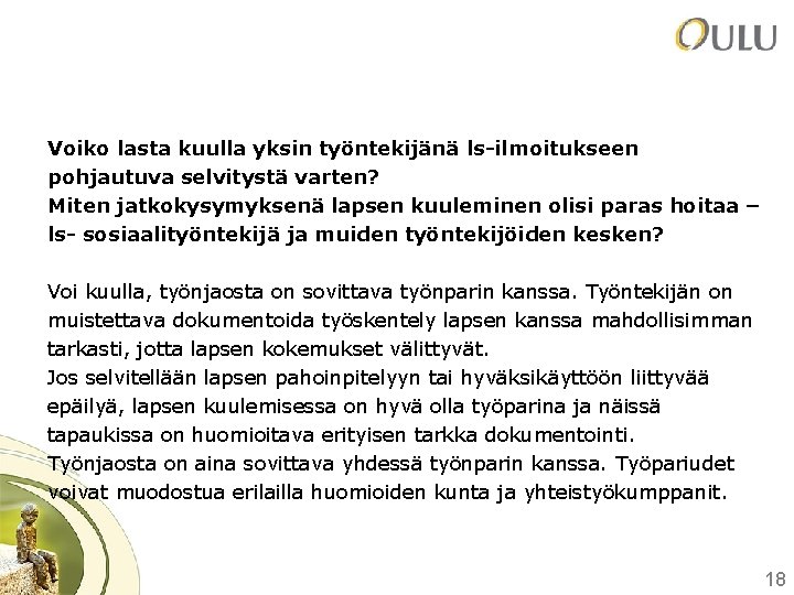 Voiko lasta kuulla yksin työntekijänä ls-ilmoitukseen pohjautuva selvitystä varten? Miten jatkokysymyksenä lapsen kuuleminen olisi