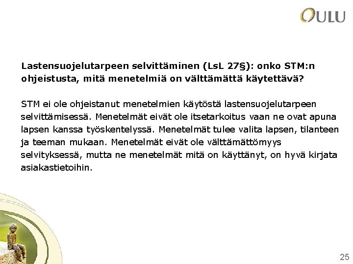 Lastensuojelutarpeen selvittäminen (Ls. L 27§): onko STM: n ohjeistusta, mitä menetelmiä on välttämättä käytettävä?