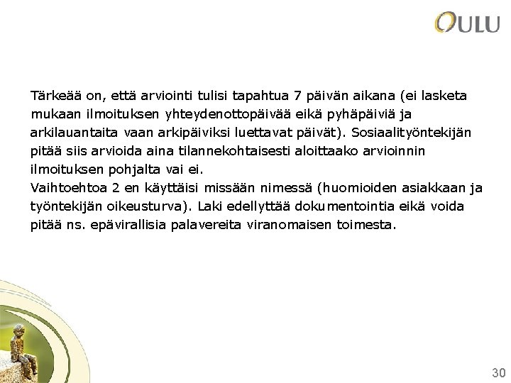 Tärkeää on, että arviointi tulisi tapahtua 7 päivän aikana (ei lasketa mukaan ilmoituksen yhteydenottopäivää