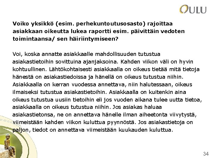 Voiko yksikkö (esim. perhekuntoutusosasto) rajoittaa asiakkaan oikeutta lukea raportti esim. päivittäin vedoten toimintaansa/ sen