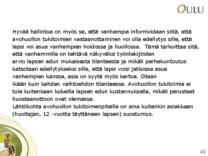 Hyvää hallintoa on myös se, että vanhempia informoidaan siitä, että avohuollon tukitoimien vastaanottaminen voi