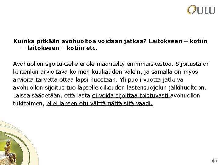 Kuinka pitkään avohuoltoa voidaan jatkaa? Laitokseen – kotiin – laitokseen – kotiin etc. Avohuollon