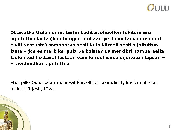 Ottavatko Oulun omat lastenkodit avohuollon tukitoimena sijoitettua lasta (lain hengen mukaan jos lapsi tai