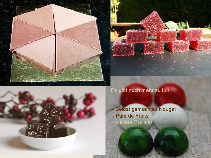 Es gibt noch mehr zu tun … - Selbst gemachtes Nougat - Pâte de