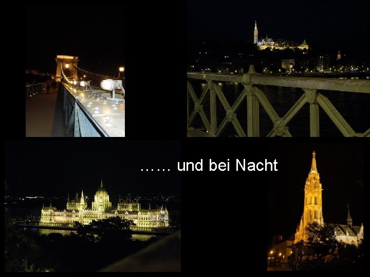 …… und bei Nacht 