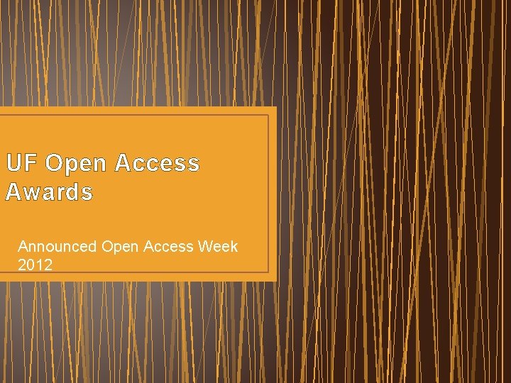 UF Open Access Awards Announced Open Access Week 2012 