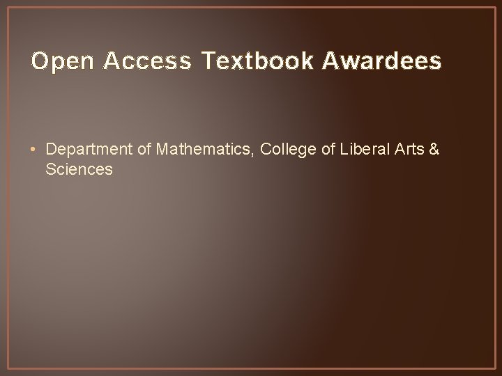 Open Access Textbook Awardees • Department of Mathematics, College of Liberal Arts & Sciences