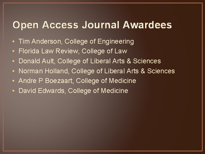 Open Access Journal Awardees • • • Tim Anderson, College of Engineering Florida Law