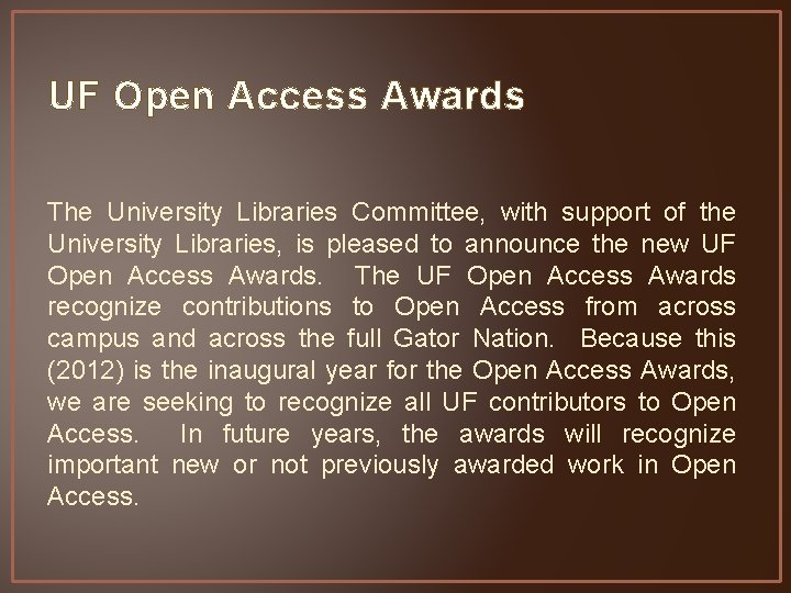 UF Open Access Awards The University Libraries Committee, with support of the University Libraries,