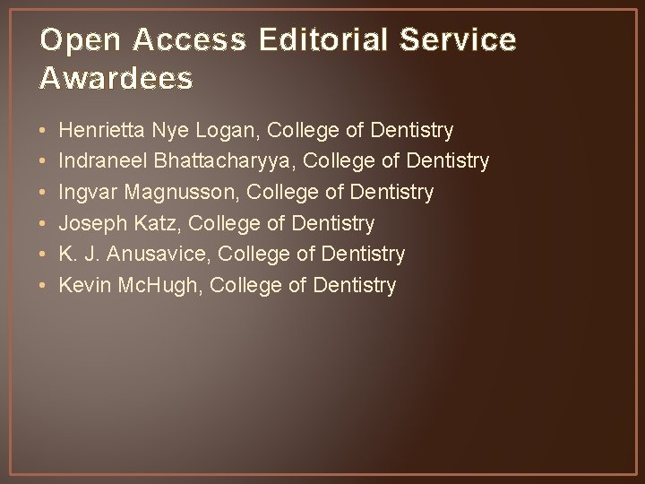 Open Access Editorial Service Awardees • • • Henrietta Nye Logan, College of Dentistry