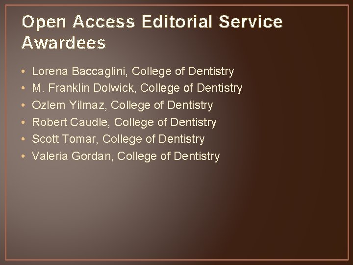 Open Access Editorial Service Awardees • • • Lorena Baccaglini, College of Dentistry M.