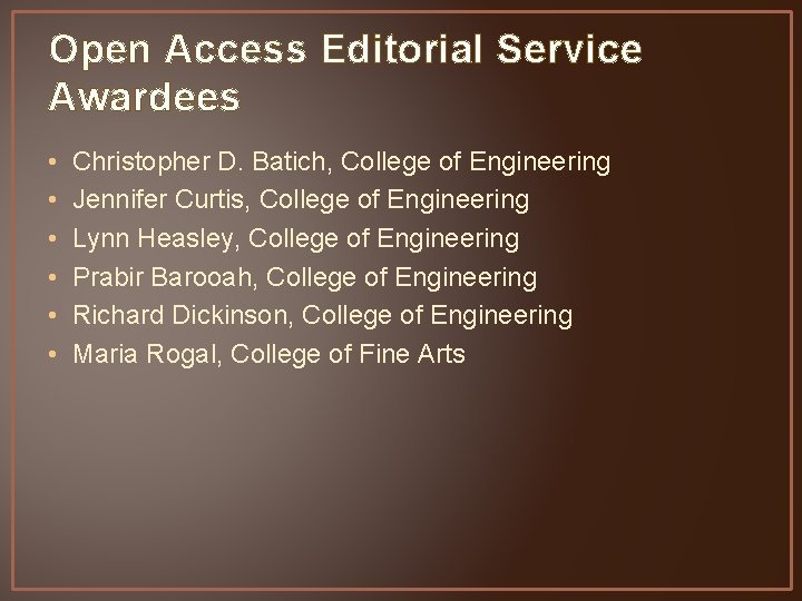 Open Access Editorial Service Awardees • • • Christopher D. Batich, College of Engineering