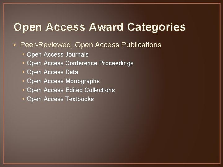 Open Access Award Categories • Peer-Reviewed, Open Access Publications • • • Open Access
