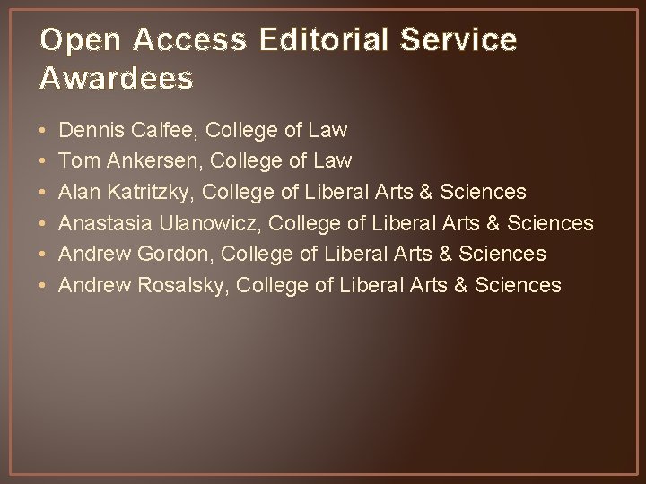Open Access Editorial Service Awardees • • • Dennis Calfee, College of Law Tom