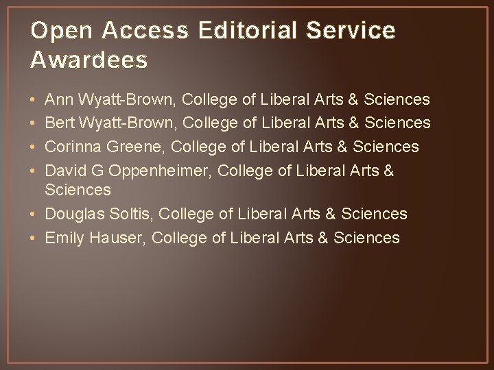 Open Access Editorial Service Awardees • • Ann Wyatt-Brown, College of Liberal Arts &