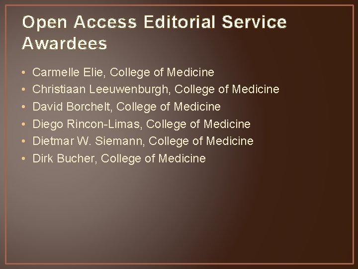 Open Access Editorial Service Awardees • • • Carmelle Elie, College of Medicine Christiaan