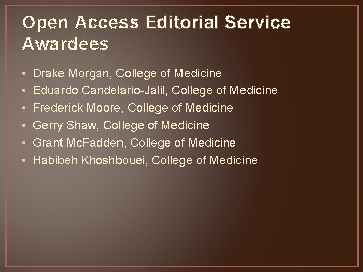 Open Access Editorial Service Awardees • • • Drake Morgan, College of Medicine Eduardo