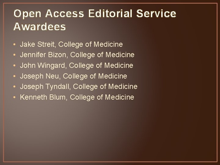 Open Access Editorial Service Awardees • • • Jake Streit, College of Medicine Jennifer