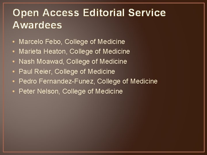 Open Access Editorial Service Awardees • • • Marcelo Febo, College of Medicine Marieta