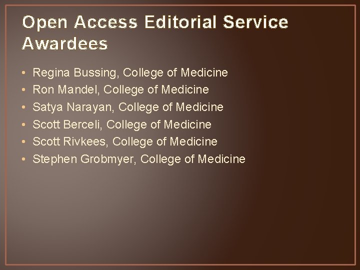 Open Access Editorial Service Awardees • • • Regina Bussing, College of Medicine Ron
