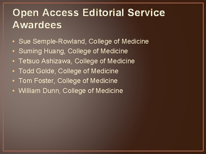 Open Access Editorial Service Awardees • • • Sue Semple-Rowland, College of Medicine Suming