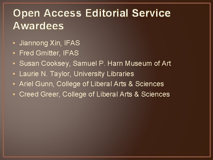 Open Access Editorial Service Awardees • • • Jiannong Xin, IFAS Fred Gmitter, IFAS