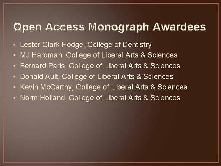 Open Access Monograph Awardees • • • Lester Clark Hodge, College of Dentistry MJ