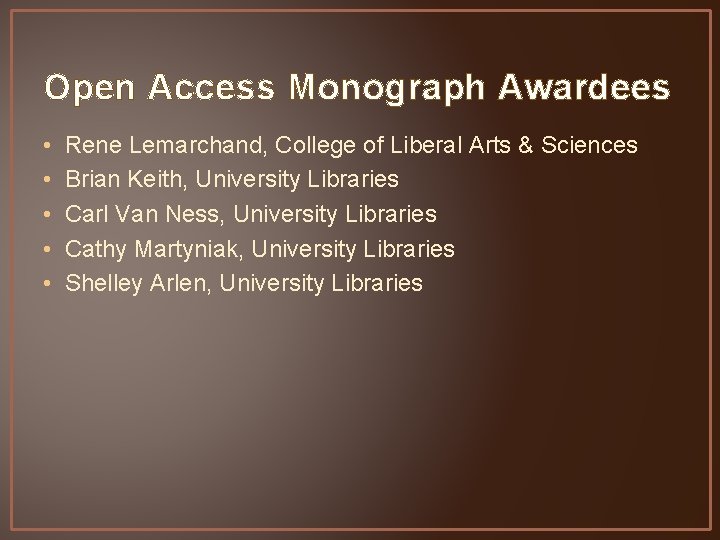 Open Access Monograph Awardees • • • Rene Lemarchand, College of Liberal Arts &
