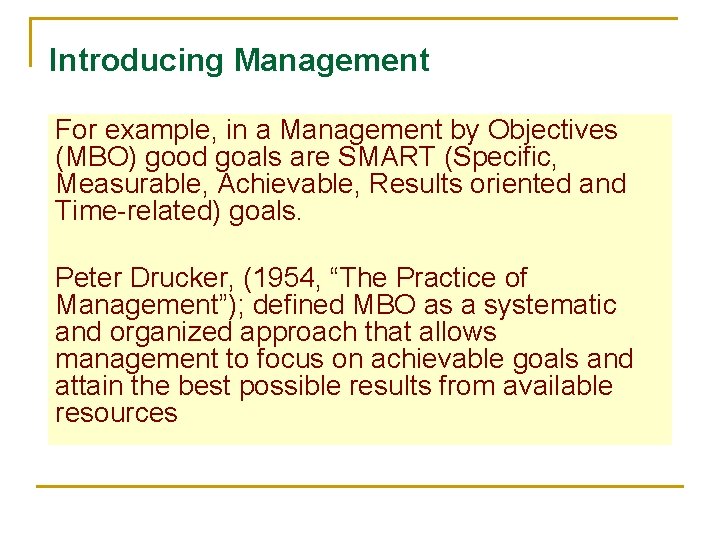 Introducing Management For example, in a Management by Objectives (MBO) good goals are SMART