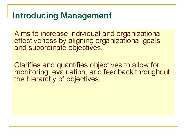 Introducing Management Aims to increase individual and organizational effectiveness by aligning organizational goals and