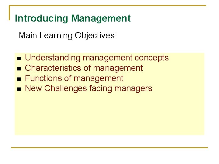 Introducing Management Main Learning Objectives: n n Understanding management concepts Characteristics of management Functions