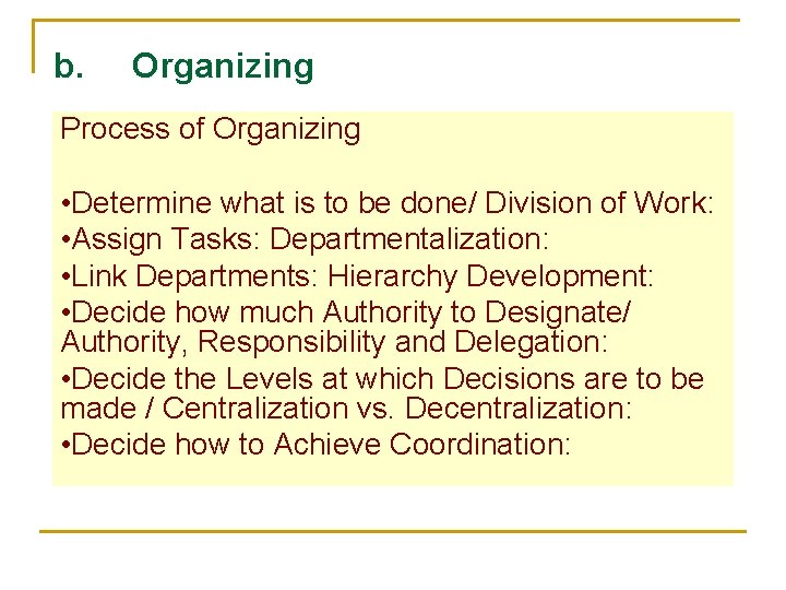 b. Organizing Process of Organizing • Determine what is to be done/ Division of