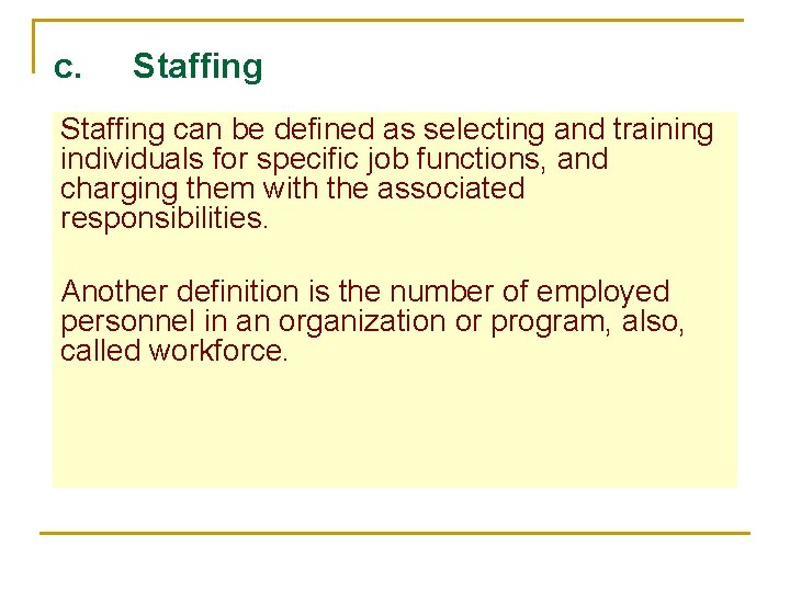 c. Staffing can be defined as selecting and training individuals for specific job functions,