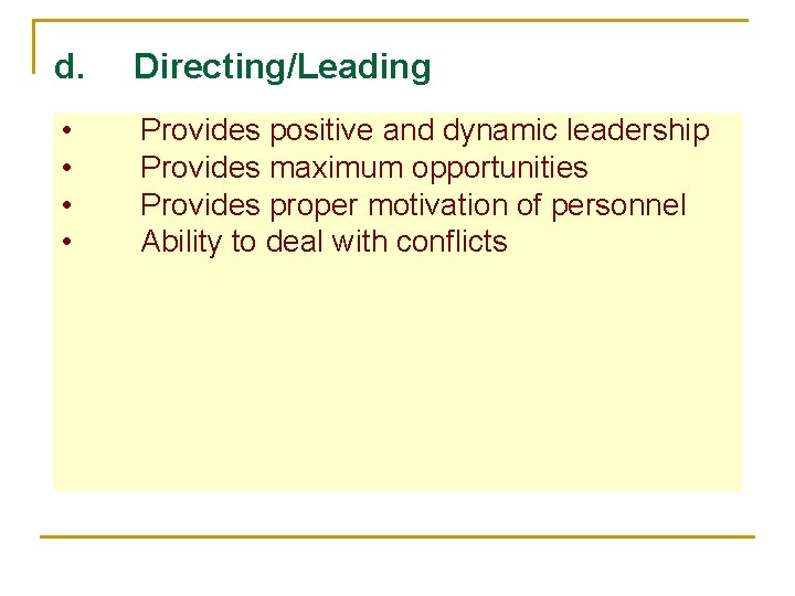 d. Directing/Leading • • Provides positive and dynamic leadership Provides maximum opportunities Provides proper