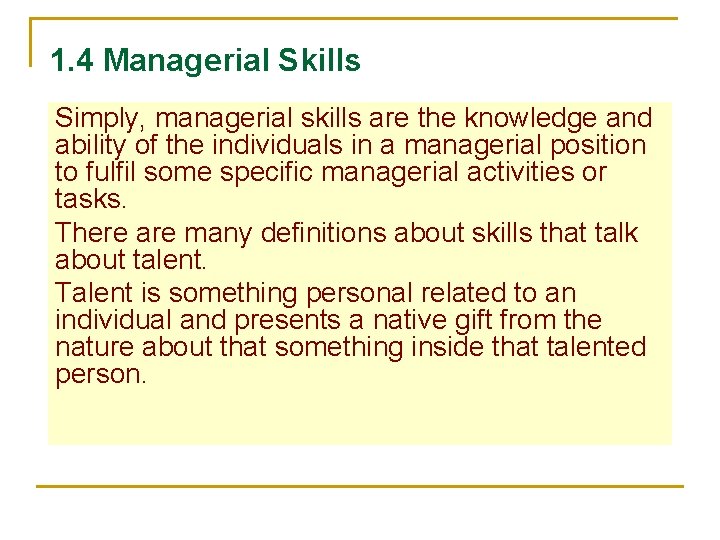 1. 4 Managerial Skills Simply, managerial skills are the knowledge and ability of the