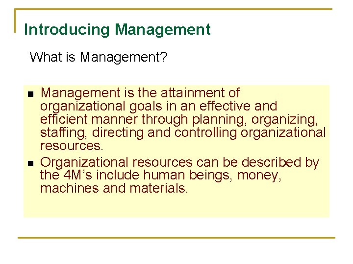 Introducing Management What is Management? n n Management is the attainment of organizational goals