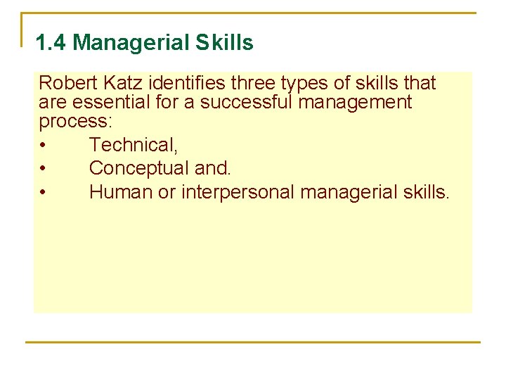 1. 4 Managerial Skills Robert Katz identifies three types of skills that are essential