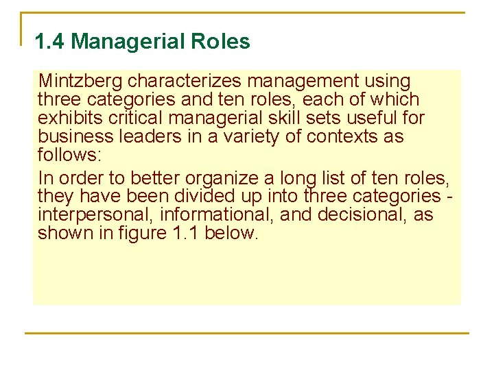 1. 4 Managerial Roles Mintzberg characterizes management using three categories and ten roles, each