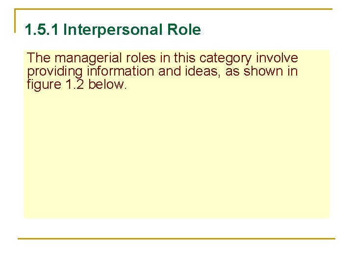 1. 5. 1 Interpersonal Role The managerial roles in this category involve providing information