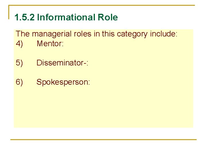 1. 5. 2 Informational Role The managerial roles in this category include: 4) Mentor: