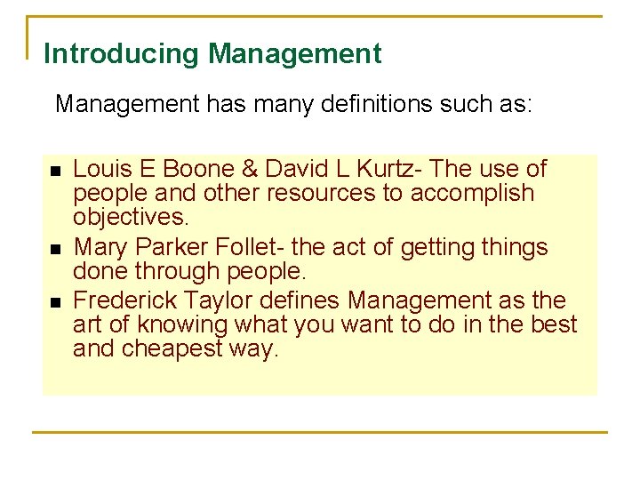 Introducing Management has many definitions such as: n n n Louis E Boone &