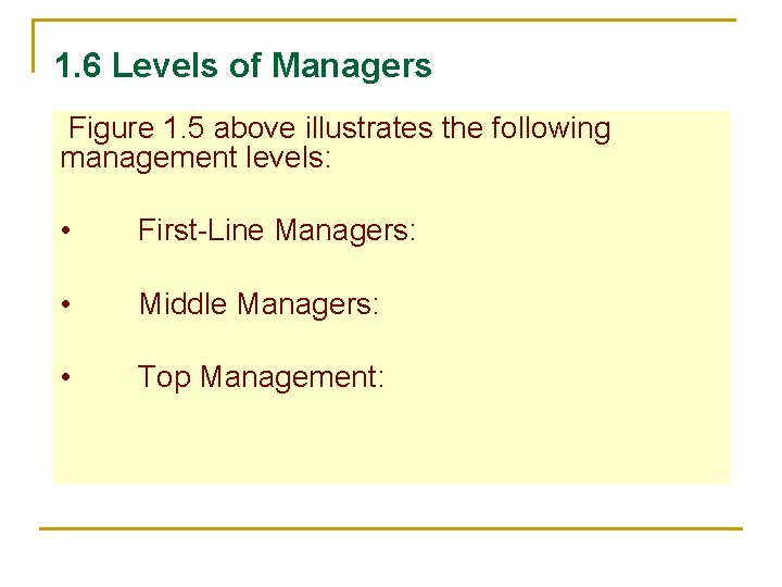 1. 6 Levels of Managers Figure 1. 5 above illustrates the following management levels: