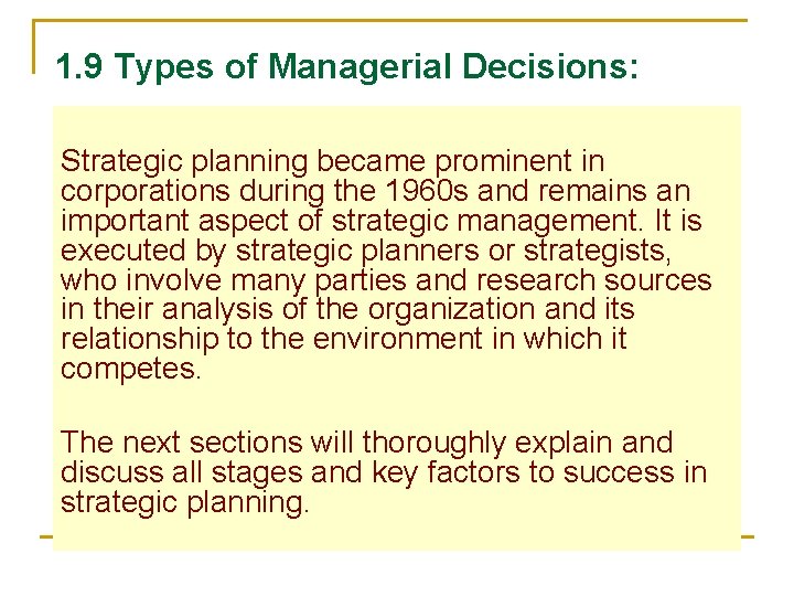 1. 9 Types of Managerial Decisions: Strategic planning became prominent in corporations during the