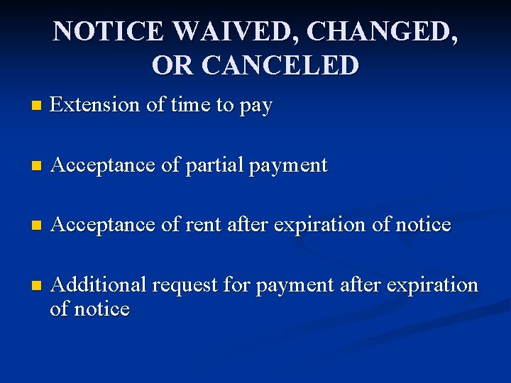 NOTICE WAIVED, CHANGED, OR CANCELED n Extension of time to pay n Acceptance of