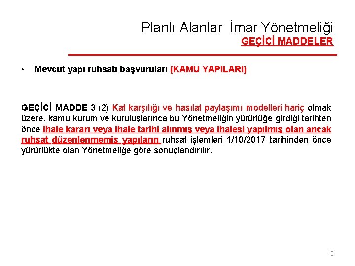 Planlı Alanlar İmar Yönetmeliği GEÇİCİ MADDELER • Mevcut yapı ruhsatı başvuruları (KAMU YAPILARI) GEÇİCİ