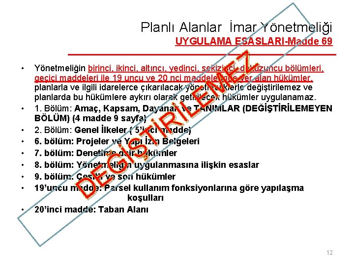 Planlı Alanlar İmar Yönetmeliği UYGULAMA ESASLARI-Madde 69 • • • Z E M E