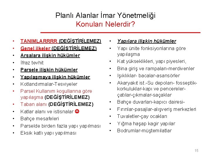 Planlı Alanlar İmar Yönetmeliği Konuları Nelerdir? • • • • TANIMLARRRR (DEĞİŞTİRİLEMEZ) Genel ilkeler