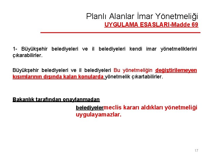 Planlı Alanlar İmar Yönetmeliği UYGULAMA ESASLARI-Madde 69 1 - Büyükşehir belediyeleri ve il belediyeleri