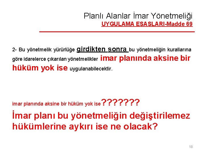 Planlı Alanlar İmar Yönetmeliği UYGULAMA ESASLARI-Madde 69 2 - Bu yönetmelik yürürlüğe girdikten sonra