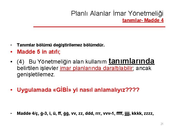 Planlı Alanlar İmar Yönetmeliği tanımlar- Madde 4 • Tanımlar bölümü değiştirilemez bölümdür. • Madde